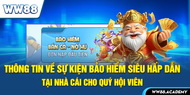 Thông tin về sự kiện bảo hiểm siêu hấp dẫn tại nhà cái cho quý hội viên