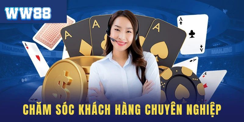 Dịch vụ CSKH chuyên nghiệp chỉ có ở WW88